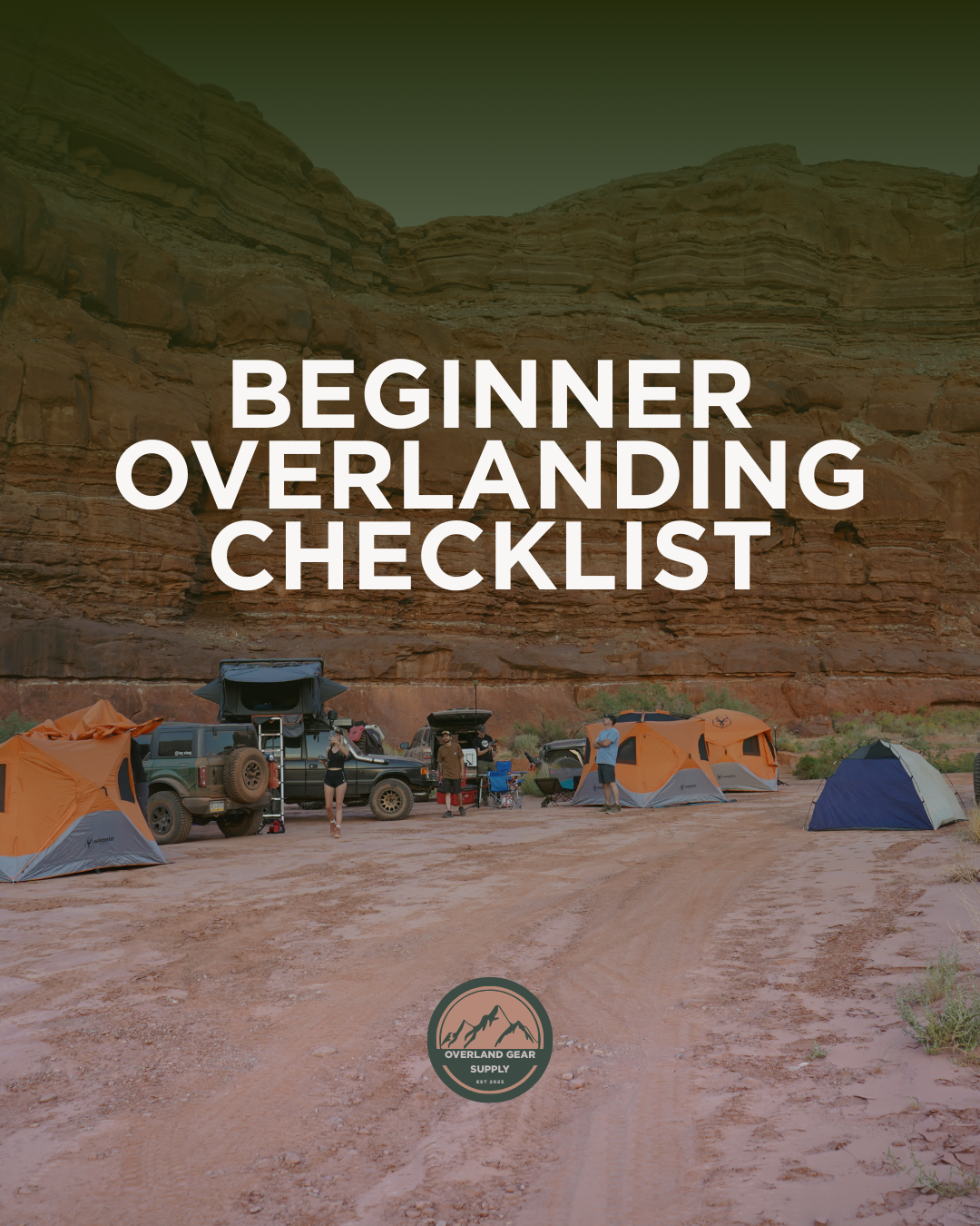 Overlanding Gear Checklist Beginners: Essential Items to Pack